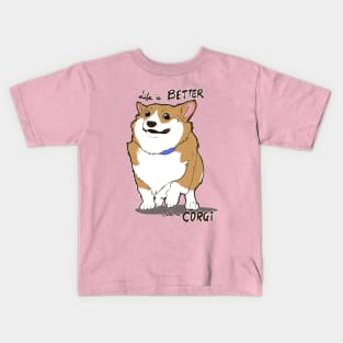 Life is Better with a CORGI ! Kids T-Shirt